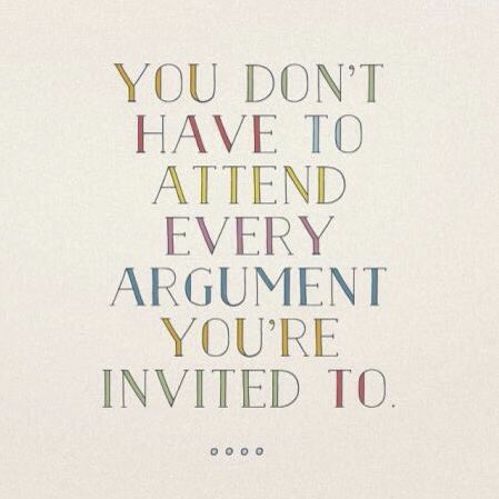 actionhappiness's tweet photo. You don't have to attend every argument you’re invited to https://t.co/7q8amkO87v