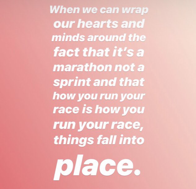 Run your race not anyone other’s. And remember it’s a marathon not a sprint. 💛