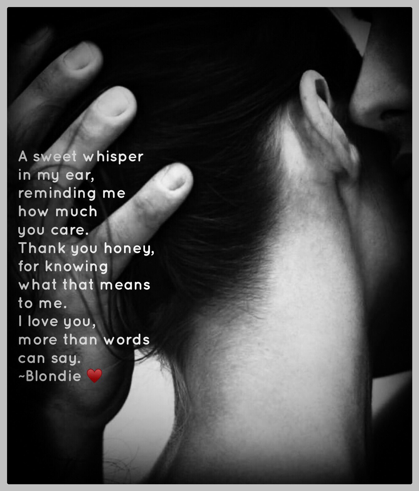 just me A Sweet Whisper In My Ear Reminding Me How Much You Care Thank You Honey For Knowing What That Means To Me I Love You More Than Words just me A Sweet Whisper In My Ear Reminding Me How Much You Care Thank You Honey For Knowing What That Means To Me I Love You More Than Words