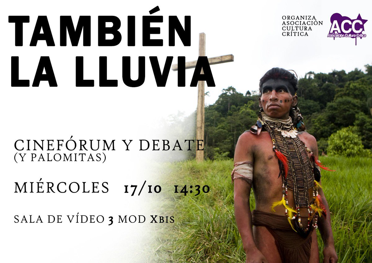 CINEFORUM: TAMBIÉN LA LLUVIA, miércoles 17 de octubre, en la sala de video 3 del módulo X Bis de FyL

500 años después de la conquista de América, palos y piedras se enfrentan de nuevo a un ejército moderno, esta vez por el más imprescindible de los elementos vitales: el agua.