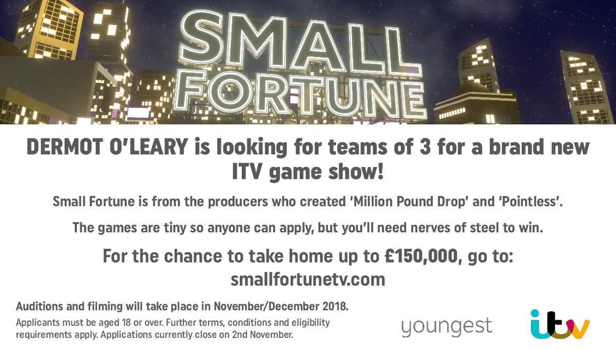 Please RT to your followers. 

I'm currently casting fun teams of three for a new ITV game show called 'Small Fortune'. The shows presenter is Dermot O'Leary. You can apply via the link below: smallfortunetv.com 

Best of Luck! :)