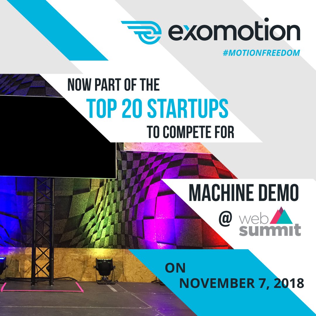 ExomotionTech's tweet image. .@ExomotionTech is now part of the Top 20 selected startups to compete at @WebSummit's Machine Demo on Wednesday November 7, 2018! 🙌 Watch this space for more. ⚙️
#WebSummit #MachineDemo
#Exomotion #ViragebyExomotion #MotionFreedom