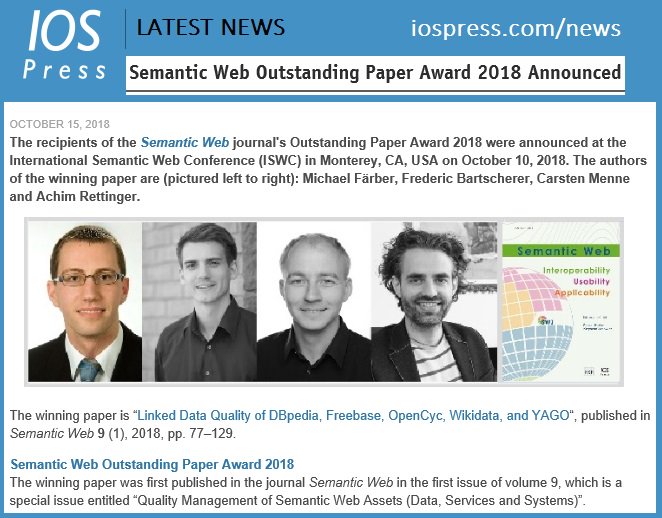 IOSPress_STM's tweet photo. The Semantic Web Outstanding Paper Award 2018 has been announced! Find out about the recipients & the winning paper "Linked Data Quality of DBpedia, Freebase, OpenCyc, Wikidata, and YAGO" at: https://t.co/RlVM8BsY5r #semanticwebjournal #semanticweb #outstandingpaper #linkeddata https://t.co/tsMJax4AAk