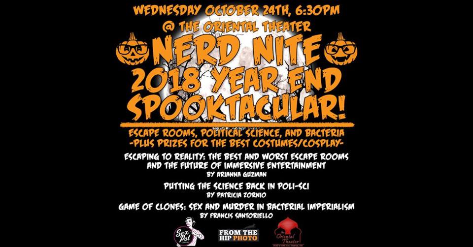 Denver! WEDS 10/24 at 7pm <a href="/NerdNiteDenver/">Nerd Nite Denver 🍻</a> has a blast of a show for you <a href="/theorientalthea/">Oriental Theater</a>!

Your topics are ESCAPE ROOMS, POLITICAL SCIENCE and BACTERIA w Ariana Guzman, Patricia Zornio and Francis Santoriello!

PLUS COSPLAY CONTEST! GET TIX NOW!
 
TICKETS: theorientaltheater.com/event/323756