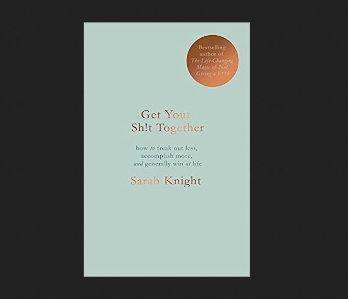 Get Your Shit Together by Sarah Knight - Organizational Skills Organize your Life amzn.to/2J0IBTO #ukshopping #organized #ukbookshop #ukhighstreet