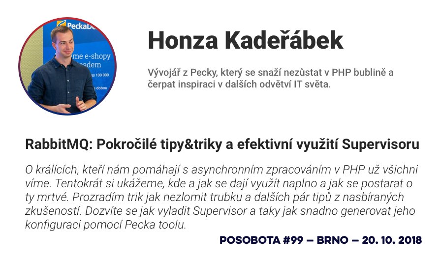 Honza Kadeřábek – RabbitMQ: Pokročilé tipy&amp;triky a efektivní využití Supervisoru

PoSobota 99 - Brno - 20. 10. 2018
→ posobota.cz ←