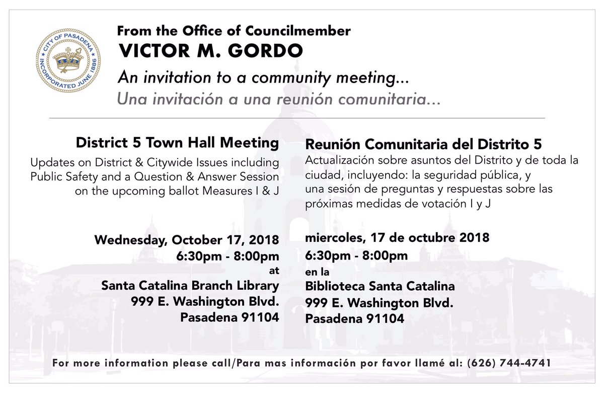 Join us! District 5 Town Hall Meeting  Wednesday 10/17, 6:30pm, at Santa Catalina Library, 999 E. Washington Blvd.  Agenda includes public safety update, local Measures I &amp; J, and other matters impacting our City / District <a href="/PasadenaGov/">City of Pasadena</a>