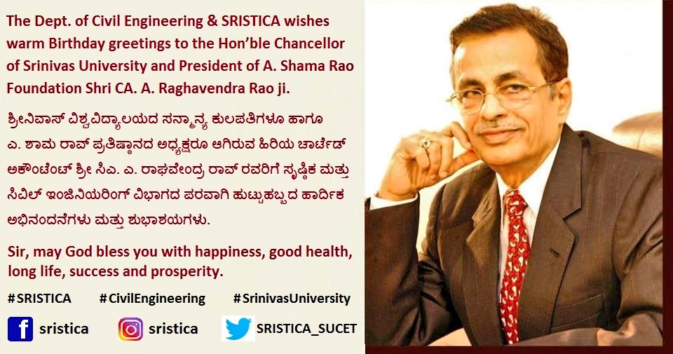 SRISTICA_SUCET's tweet photo. @DrRKHegde @MayyaShashanka @AbhiKarwar @SwasthikGhate @SUCETMukka @Yarhok @SSuchetan @MogerShekhar @NEHAJOY94 @jintu_joseph @civilengineered @CivilEngineerin @surajyvkotian @ProfSRK @MangaloreCity @manipalblog @hashmangaluru @NitteSanath @JimmyGeorgeEr @VasudevKamath96 @karthikskp26 @pavankumar_nr @NidhiNaik14 @Ganii9444 @Mr_kookie_ @Sharadham2 @anu_machado @Abhishekhubli @JeevanCivilEr @TilakrajGaniga @NandeshPoojari @VpAishwarya @shreeprakashb @HRDMinistry @PrakashJavdekar @Vidyadevi828942 @CivilEngineer2u @ugc_india @narendramodi @theCivilEngg @ConstructionMag @AICTE_INDIA @Udupi @CNplus @civilengineerx @Vijaykarnataka @Hosadigantha1 @MlrInternetCity @AbdulKalamQuote @KalamCenter #Birthday Best Wishes to the Hon'ble #Chancellor of #SrinivasUniversity &amp; President of A. Shama Rao Foundation Shri CA. A. Raghavendra Rao ji. Sir, may God bless you with happiness, good health, long life, success &amp; prosperity. #SRISTICA #CivilEngineering #SUCET #Mukka #Mangaluru https://t.co/Q8Zk9cVJDP