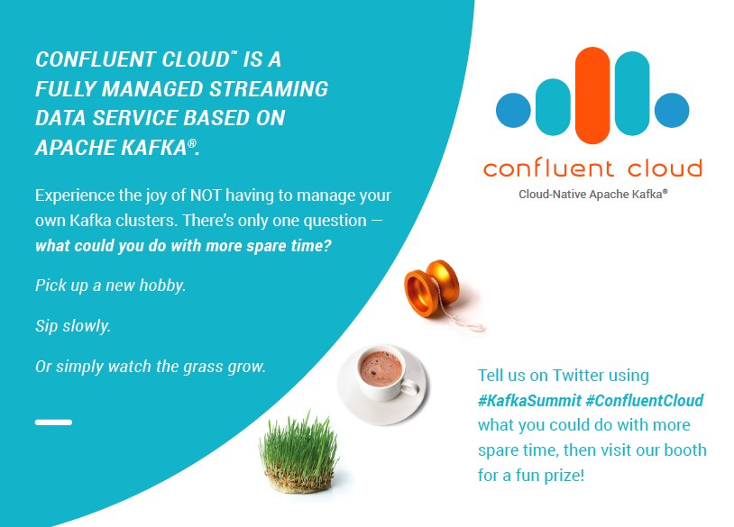 confluentinc's tweet image. Heading to #KafkaSummit SF tomorrow? Stop by the @confluentinc booth, find out how #ConfluentCloud can manage @apachekafka for you and grab a prize!