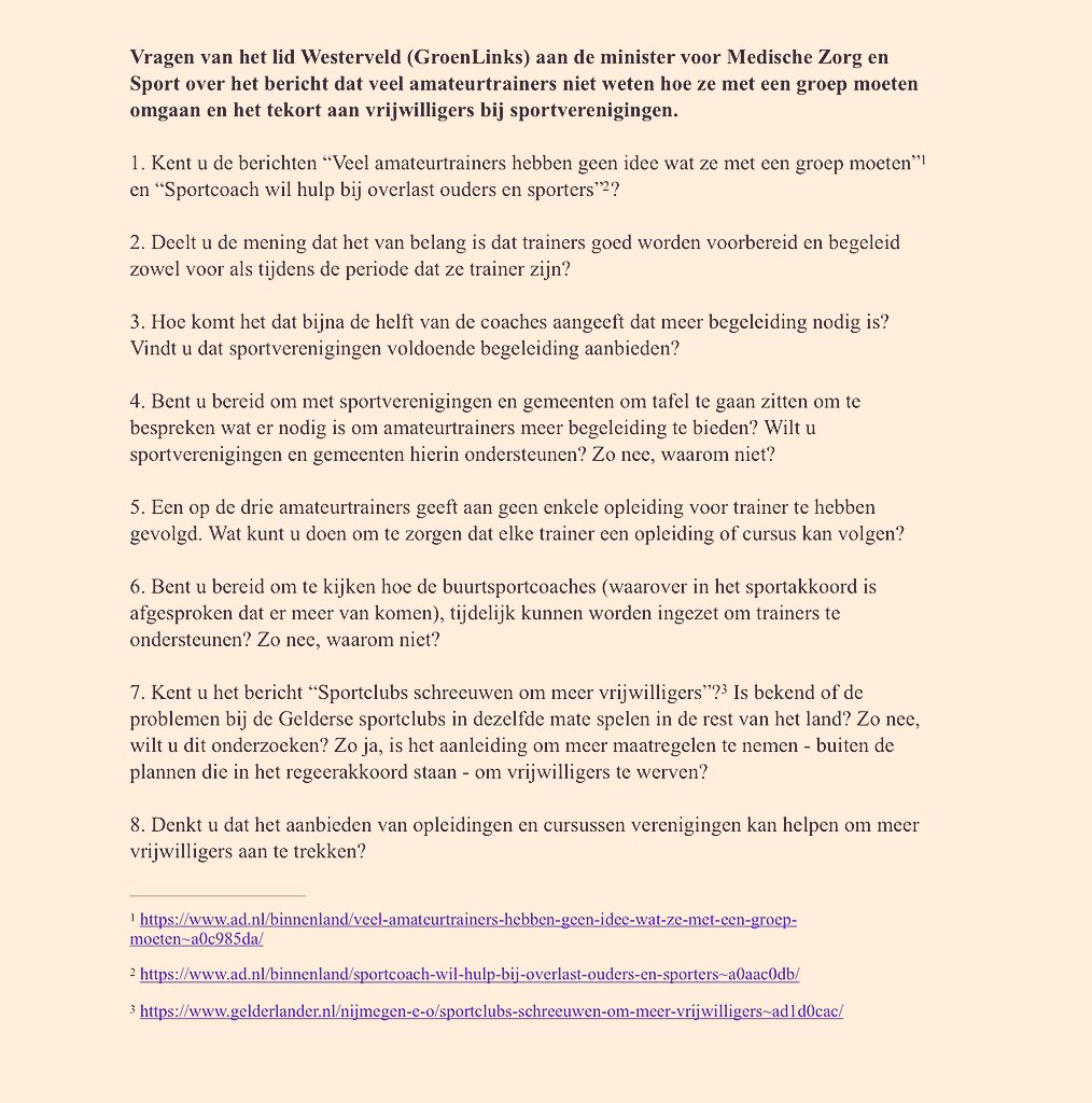 Sportclubs kunnen niet bestaan zonder trainers en vrijwilligers. Toch worden zij vaak onvoldoende begeleid en ondersteund. 

Mijn vragen aan de minister 👇