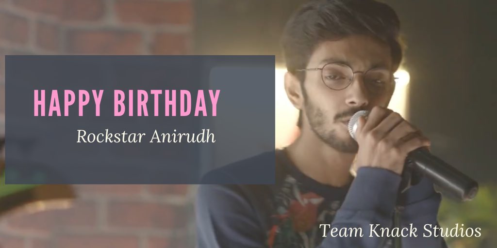 Happy birthday Anirudh Ravichander 