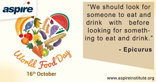 Aspirepvtltd's tweet photo. “We should look for someone to eat and drink with before looking for something to eat and drink.” » Epicurus #AspireInstitute #WorldFoodDay https://t.co/UEBMX83sbN