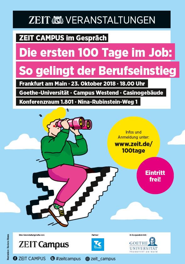 #ZEITCAMPUS startet ins Wintersemester: Am 23.10. diskutiert <a href="/FrauPepa/">Josefa Raschendorfer</a> an der <a href="/goetheuni/">Goethe-Universität</a> mit <a href="/GUnibator/">Goethe-Unibator</a> <a href="/tlgg/">TLGG Agency</a> <a href="/LEVIS/">Levi's®</a> und <a href="/DieTechniker/">Die Techniker</a> zum Berufseinstieg und den ersten 100 Tagen im Job. Jetzt anmelden: zeit.de/100tage Eintritt frei! <a href="/zeitcampus/">ZEIT Campus</a> <a href="/TK_Presse/">TK Presse & Politik</a> <a href="/TKinHE/">TK-Landesvertretung Hessen</a>