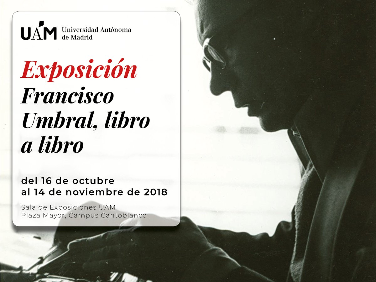 #Exposición Francisco Umbral, libro a libro en <a href="/UAM_Madrid/">UAM Autónoma Madrid</a> del 16 de #octubre al 14 de #noviembre en #SalaExposiciones #CampusCantoblanco #UAM uam.es/exposiciones