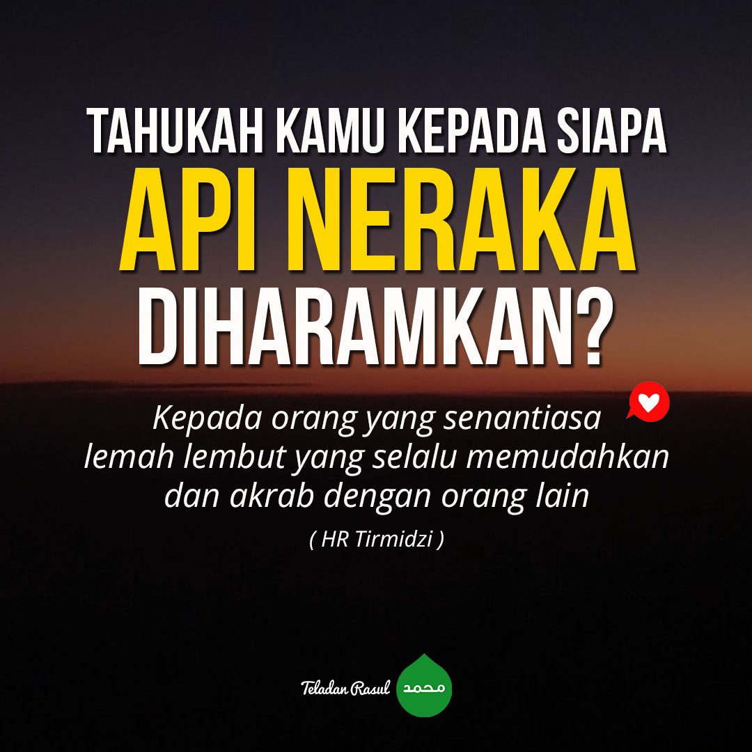 Api Neraka Allah haramkan bagi orang senantiasa lemah lembut dan selalu memudahkan dan akrab dengan orang lain . . #TeladanRasul