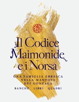 22 ottobre: Il codice Maimonide e i Norsa.
Una famiglia ebraica nella Mantova
dei Gonzaga. Banche, libri, quadri. - mailchi.mp/38764e945847/f…