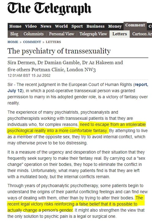 Here is the letter. It was written by EIGHT medical professionals at the Portman Gender Clinic."from an intolerable psychological reality...to a more comfortable fantasy""the recent legal victory risks...a false belief that it is possible to actually change a person's gender"