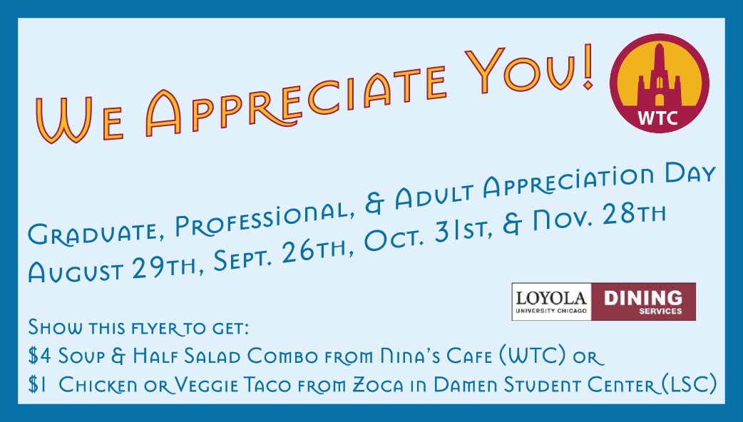 LoyolaIPS's tweet photo. Celebrate @LoyolaIPS “Graduate, Professional, &amp; Adult Appreciation Day” on Oct-31 with Water Tower Campus Life @wtcEvents. Discounted meal today @ Nina's Café (Corboy) or Zoca (Damen Student Center). Show attached photo coupon. #loyolaips    #ipsstudents https://t.co/apJ78NcqE7