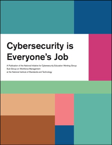 NIST's tweet photo. Just released! The "Cybersecurity is Everyone's Job" guidebook from the National Initiative for #Cybersecurity Education (NICE) outlines how each member of an organization can protect against cyberattacks, regardless of its type or size https://t.co/m76GoCIZN7 https://t.co/8rREEQU6mY