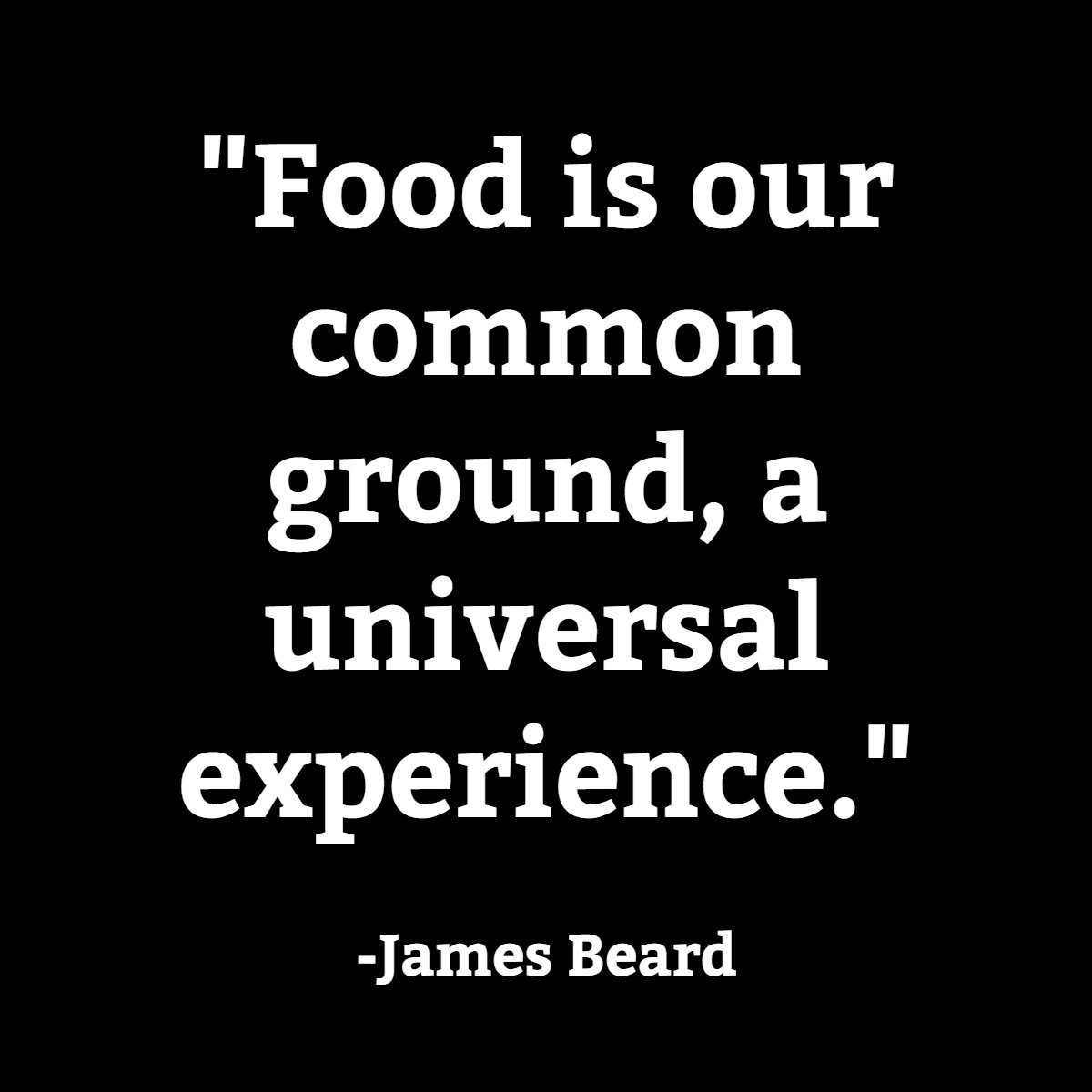 Nothing brings people together like good food.