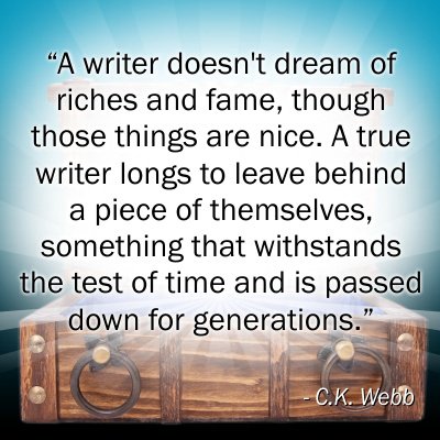 FedellWrites13's tweet photo. "A writer doesn't dream of riches and fame, though those things are nice. A true writer longs to leave behind a piece of themselves, something that withstands the rest of time and is passed down for generations."

~C.K. WEBB

#storytelling #writerslife #authorconfession  #authors https://t.co/8JXuuW5Sso