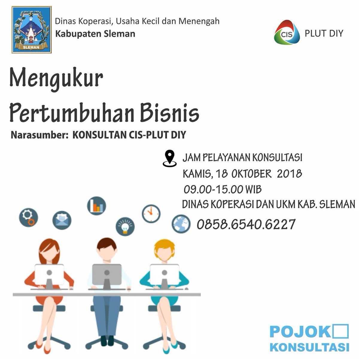 *[POJOK KONSULTASI]*
"Mengujur Pertumbuhan Bisnis" 
🗓Hari/tanggal: Kamis, 18 Oktober 2018
⏰Waktu pelayanan: 09.00 - 15.00 Wib 
🏬Tempat: Ruang Pojok Konsultasi kantor Dinas Koperasi UKM Kab. Sleman.
*GRATIS*

☎Informasi kontak: 
0858-6540-6227