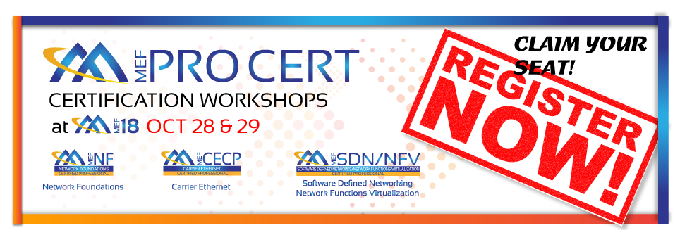 REGISTER NOW! PRO CERT WORKSHOPS AT MEF18 OCT 28 &amp; 29: Includes 1 Day onsite at MEF18 + 1 or 2 days Virtual Training. Certifications include: MEF-SDN/NFV, MEF-CECP, MEF-NF. Visit lnkd.in/es5TfXR for details. #MEF18