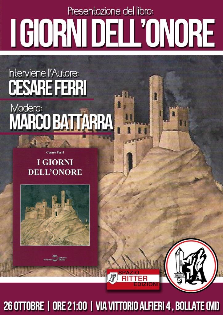 26 ottobre h.21, Bollate, via Alfieri 4.
Prima presentazione del Romanzo di Cesare Ferri “I Giorni dell’Onore” modera Marco Marco Battarra.
In collaborazione con Edizioni Ritter.

Vi aspettiamo.