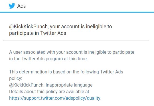 KickKickPunch's tweet image. Well, I guess we can't run ads we already weren't running because we put the word "ass" in our description. You heard that right. Hey, Twitter... have.. have you seen your platform lately.. *gestures around*