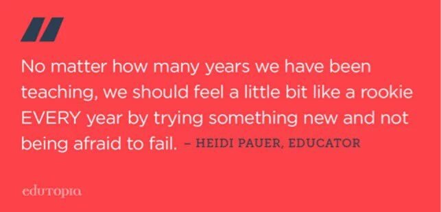 RiversoMaria's tweet photo. Something to ponder: "No matter how many years we have been teaching, we should feel a little bit like a rookie EVERY year by trying something new and not being afraid to fail." #WednesdayWisdom quote shared by @edutopia #QOTD https://t.co/2Tmf3wte9w