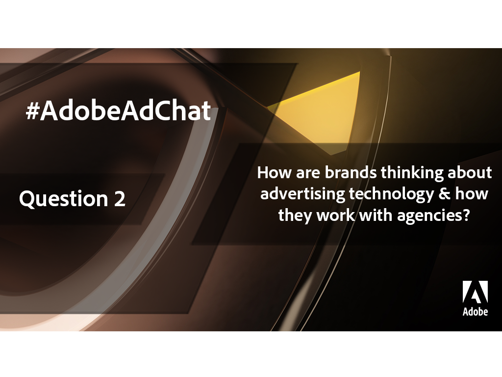 AdobeExpCare's tweet photo. Q2. How are brands thinking about advertising technology and how they work with agencies? #AdobeAdChat https://t.co/LjsdROS15q