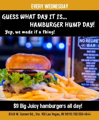 Wednesdays are Hamburger Hump Days at No Regrets Bar! $9 hamburgers all day! #hamburgerhumpday #itsathing #noregretsbar #dailyspecials