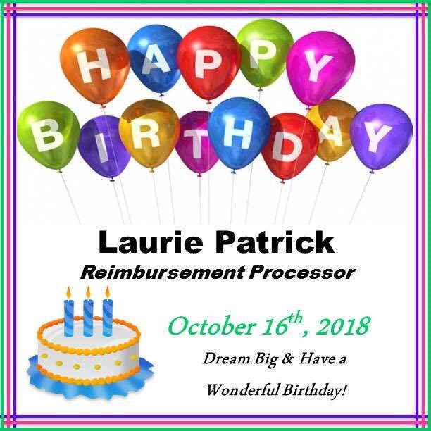 We would like to wish the happiest of birthdays (yesterday) to one of our Reimbursement Processor’s, Laurie Patrick! Have an amazing birthday!