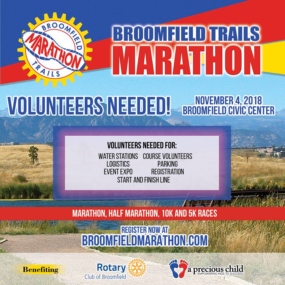 The <a href="/broomfieldtrail/">BroomfieldTrailsMarathon</a> is November 4th! We need your help to fill our remaining volunteer spots for the day. Our greatest need is for Course Volunteers who will direct runners along race route. This opportunity is open to anyone 15 and older! Sign up at BroomfieldMarathon.com.