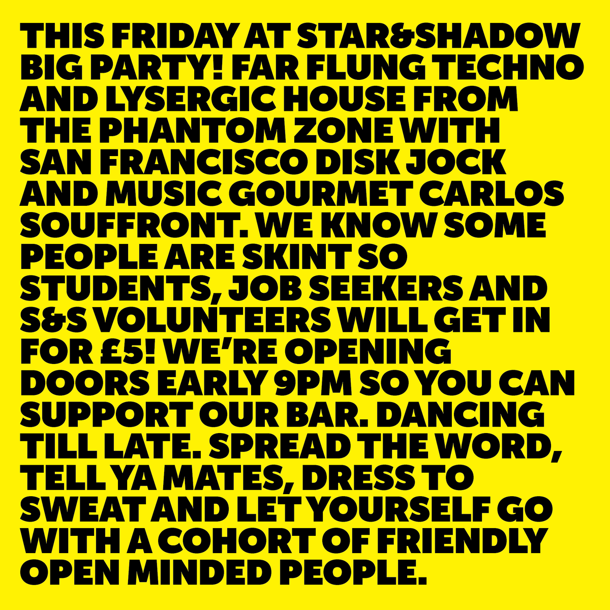StarAndShadow's tweet photo. THIS FRIDAY! Far Flung Techno &amp; Lysergic House from the Phantom Zone with US Disk Jock #CarlosSouffront Special  £5 for Students, job seekers, volunteers et al and an early start of 9pm to support the bar.  Support this amazing volunteer built, volunteer run, best venue in NCL https://t.co/Q9uLUmvsz0