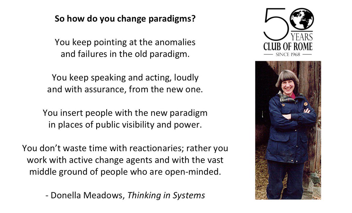 On the Club of Rome's 50th birthday, I celebrate the brilliance of Donella Meadows. She has been a huge inspiration to me and many, many others. I only wish I could have met her. Here's her timeless advice on paradigm change. #CoR50