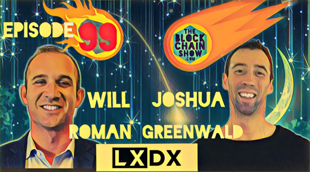 99: LXDX – with Joshua and Will theblockchainshow.com/99-lxdx/