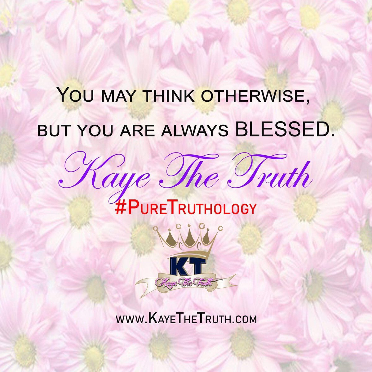 kaye_thetruth's tweet photo. You may think otherwise, but you are always blessed. #kayethetruth #puretruthology #motivationalquotes #poetry #motivation #positivevibes #encouragement #journalist #motivationalspeaker #positiveenergy #chakras #light #healing #host #spokenword https://t.co/f2P7q6kT38
