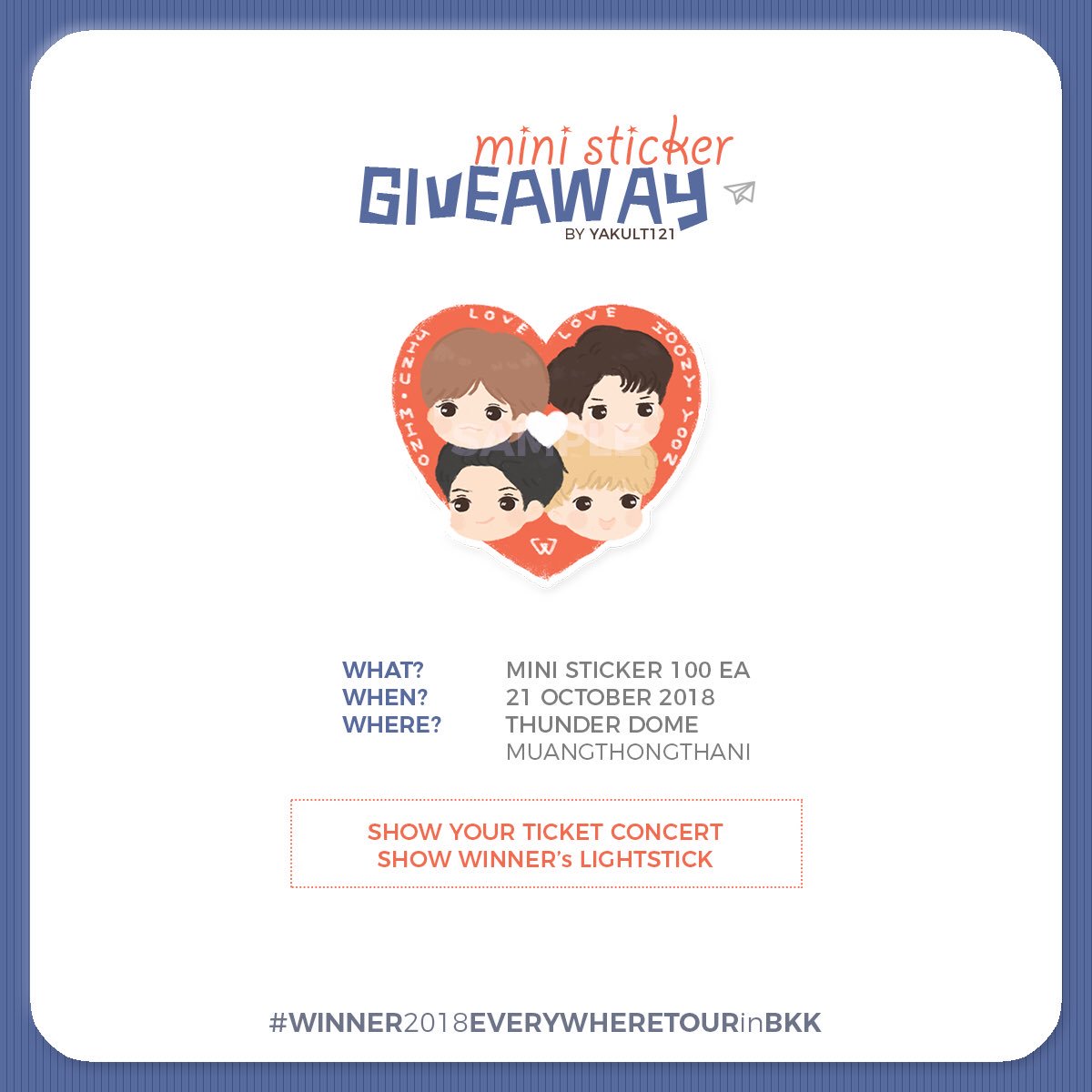 🐶💙 𝐆𝐈𝐕𝐄𝐀𝐖𝐀𝐘 -

MINI STICKER (100 EA)
🎈 Date: 21 October 2018
🎈 Location: Thunder Dome
🎈 Time: TBA

#WINNER2018EVERYWHERETOURINBKK