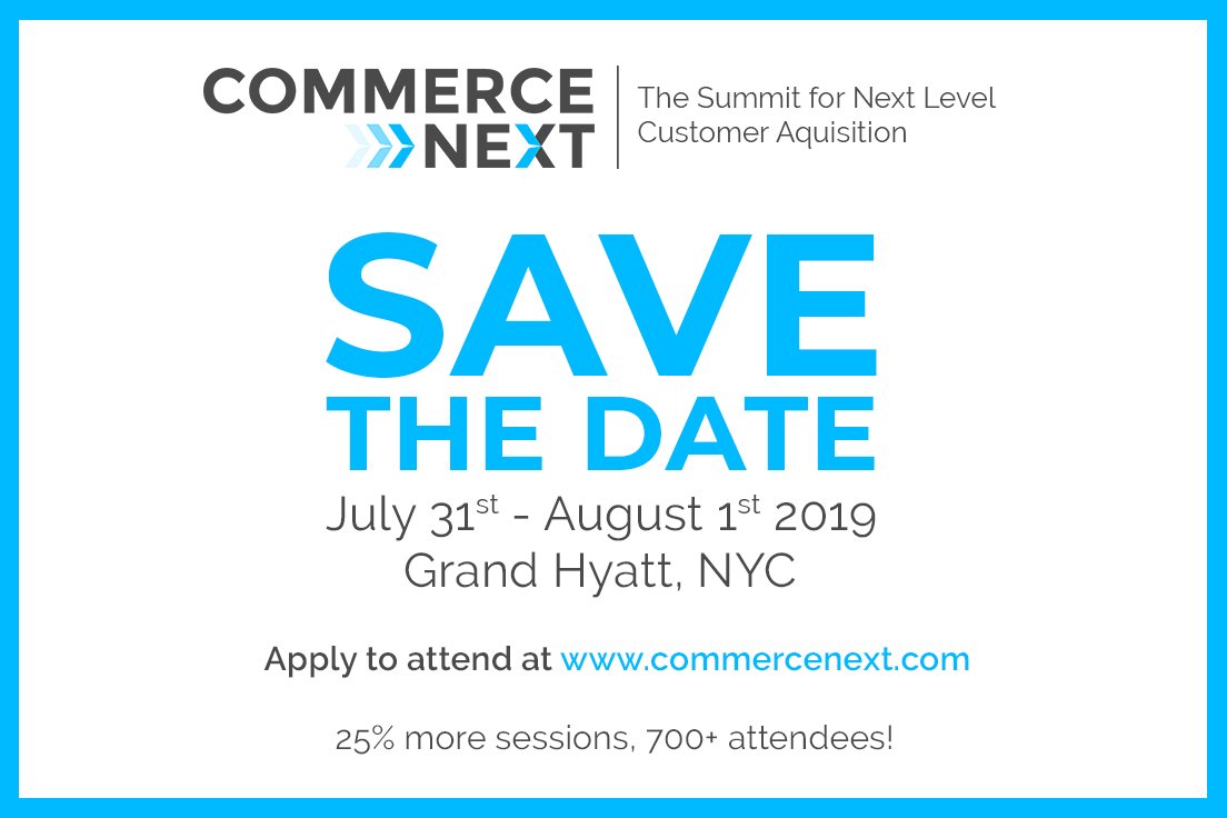 vsonsev's tweet image. Save the date for @CommerceNext 2019: July 31st &amp;amp; August 1st at the Grand Hyatt New York. We&apos;re going to be bigger and better in 2019! Register today to hold your spot: commercenext.com/apply-to-atten…. #commercenext #ecommerceconference #digitalmarketing #customeracquisition