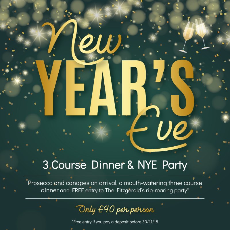 Relax and toast the New Years with good friends, prosecco on arrival and a mouth-water three course dinner. 
.
Book and pay £10 deposit per person before 31st November to receive complimentary entry to The Fitzgerald's New Year's Eve party