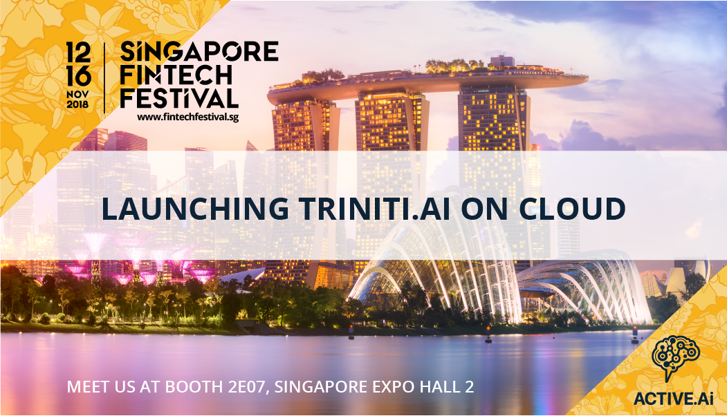ActiveAibot's tweet photo. We will officially #Launch https://t.co/G6LOE6nsz9, our award-winning #ConversationalAI Engine on #Cloud, LIVE at the event. Create intelligent #Banking #Insurance #Securities #Payments #FinTech with #Triniti #AiEngine
Meet Team #ActiveAi at Booth #2E07 at the #SGFinTechFest 2018 https://t.co/mirMgK6wyB