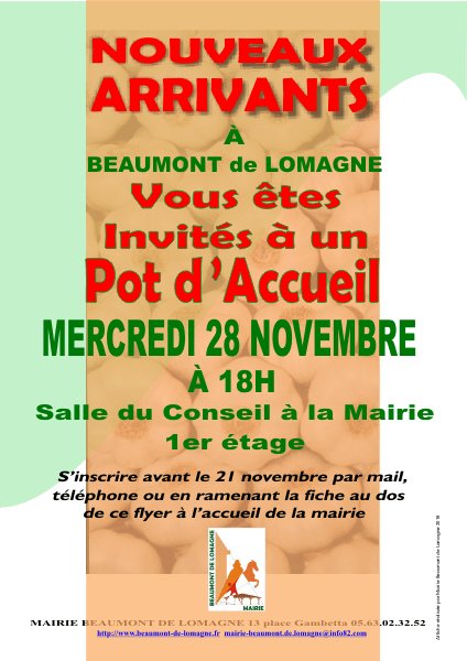 Nouveaux Arrivants à Beaumont la municipalité vous invite le 28/11 à 18h. Pour mieux préparer votre accueil, vous pouvez  vous inscrire avant le 21/11 au 05.63.02.32.52 ou mail mairie-beaumont.de.lomagne@info82.com ou en remplissant une fiche qui se trouve à la mairie
