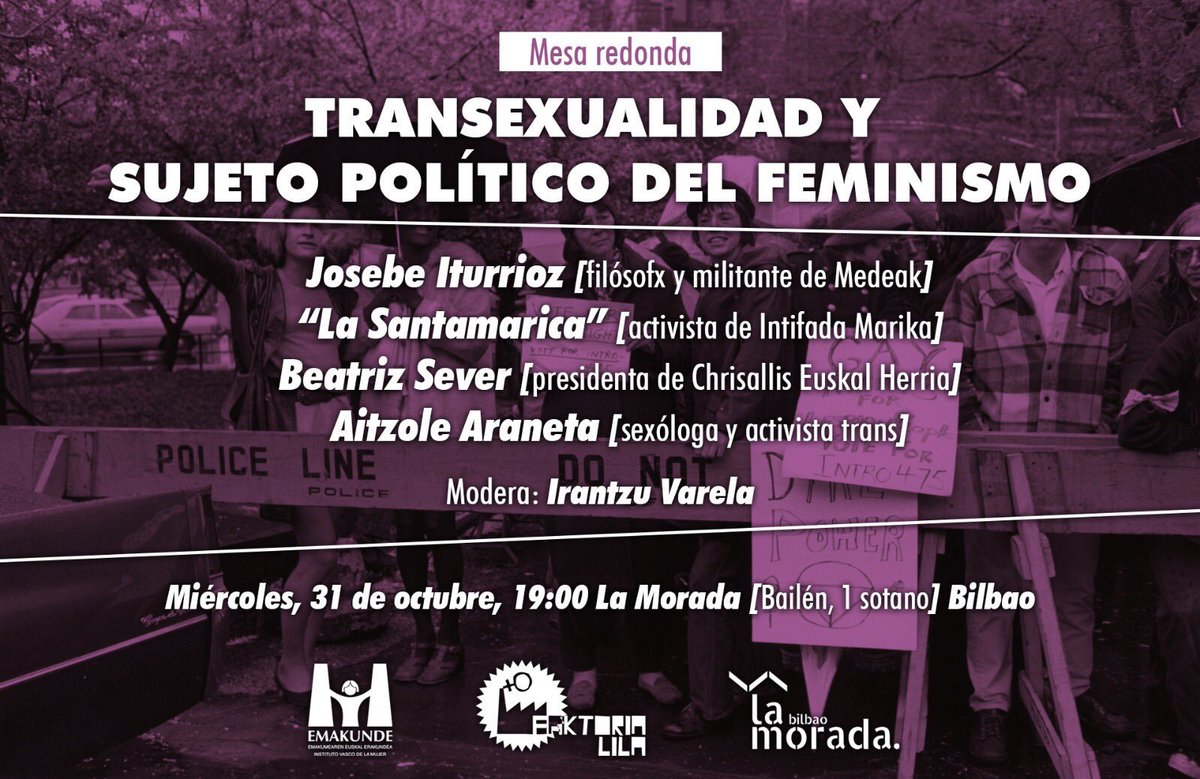 manubenas's tweet photo. Hoy 31 de octubre a las 19h. 
En @MoradaBilbao 
Mesa redonda
“Transexualidad y Sujeto Político Del Feminismo”  
Con @AitzoleAraneta @LaSantaMarica @JosebeIturrioz  y Beatriz Sever de @ChrysallisEH 
Modera: @IrantzuVarela 
@FaktoriaLila @emakundEJGV https://t.co/vDRo6MuY9i