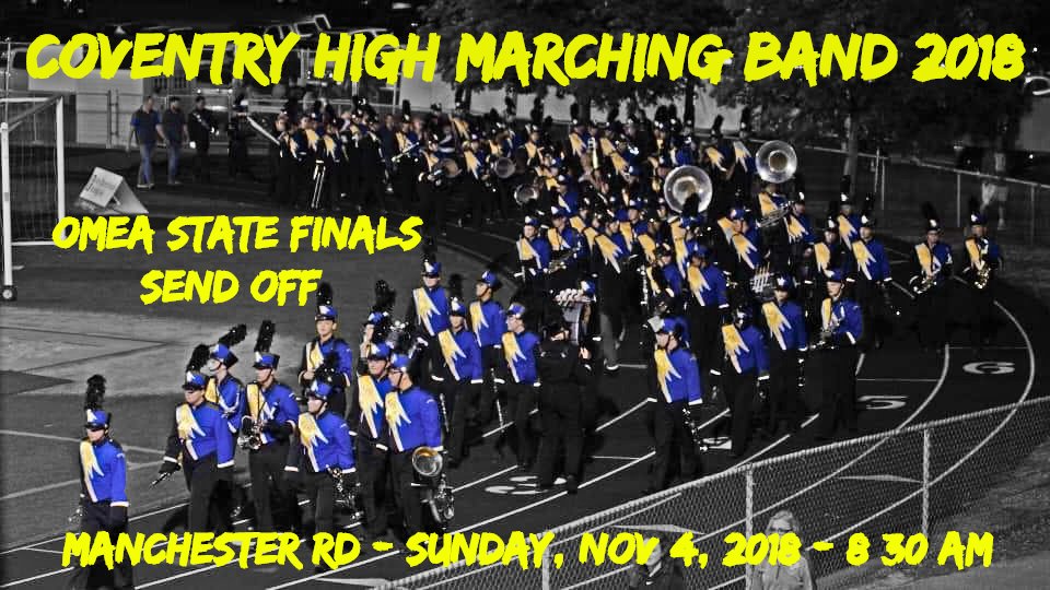 Go Comets!! Family, Friends, Colleague's &amp; Community Members please join us &amp; Send Thee Coventry Marching Band off to the OMEA State Finals this Sunday at 8:30am.. The bus will leave at 8:30, heading north on Manchester Rd to 224. Set up at any free spot and wave them a GOOD LUCK