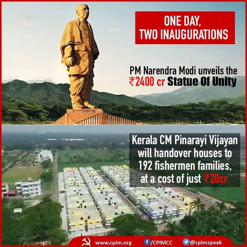 Two inagurations today.
1) @narendramodi will inagurate 3000cr Patel statue built by Gujarath govt.

2) Kerala CM @vijayanpinarayi will handover 192 flats worth 20cr for fishermen familes who lost their house in the high tide.

 ~Priority matters ~
#KeralaLeads #StatueOfUnity