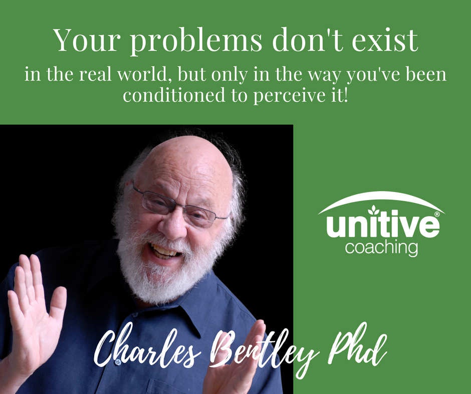 UnitiveCoaching's tweet image. "Your problems don't exist in the real world, but only in the way you've been conditioned to perceive it." Charles Bentley PhD #problems #quote #perception #conditioning