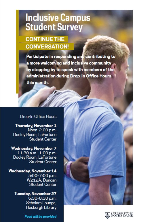 Students interested in sharing their thoughts and ideas with members of the administration about how to make our campus a more inclusive place are invited to drop by during Office Hours today! Snacks will be provided! Noon - 2PM, Dooley Room <a href="/LaFortuneND/">LaFortune</a>