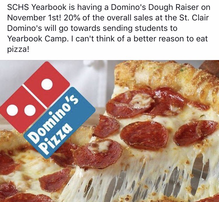 Just a reminder that our Domino’s Dough Raiser is today! Domino’s pizza is going to be served during lunch today, and 20% of the sales at the St. Clair Domino’s store during the day will also go towards keeping Yearbook Camp free for our students.