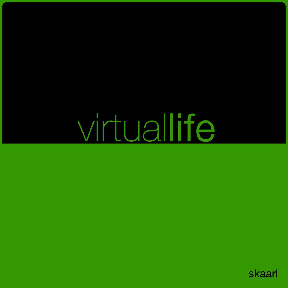 Virtual Life by Skaarl